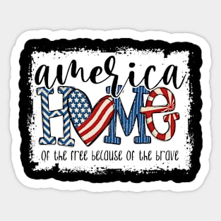 Home Of The Free Because Of The Brave 4 Th Of July Sticker